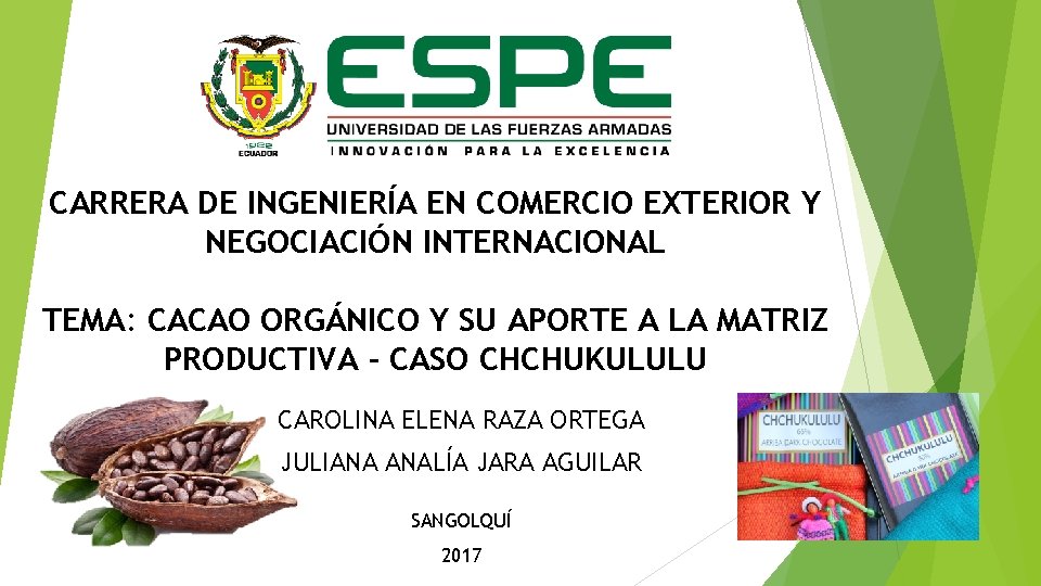 CARRERA DE INGENIERÍA EN COMERCIO EXTERIOR Y NEGOCIACIÓN INTERNACIONAL TEMA: CACAO ORGÁNICO Y SU