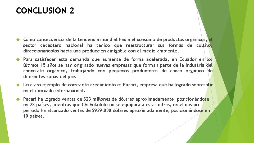 CONCLUSION 2 Como consecuencia de la tendencia mundial hacia el consumo de productos orgánicos,