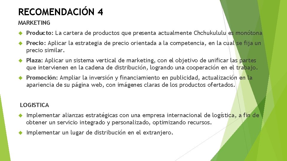 RECOMENDACIÓN 4 MARKETING Producto: La cartera de productos que presenta actualmente Chchukululu es monótona