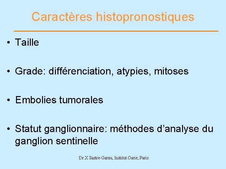 Caractères histopronostiques • Taille • Grade: différenciation, atypies, mitoses • Embolies tumorales • Statut