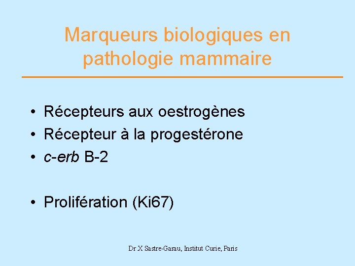 Marqueurs biologiques en pathologie mammaire • Récepteurs aux oestrogènes • Récepteur à la progestérone