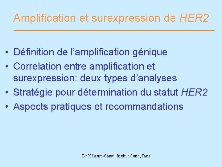 Amplification et surexpression de HER 2 • Définition de l’amplification génique • Correlation entre