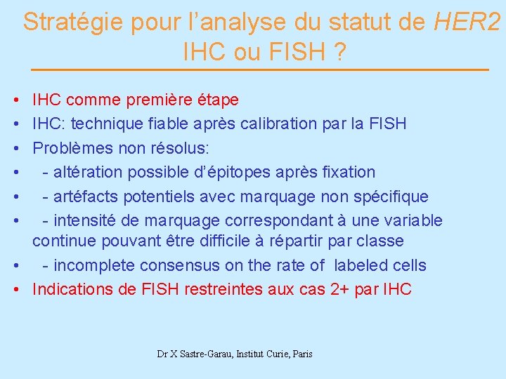 Stratégie pour l’analyse du statut de HER 2 IHC ou FISH ? • IHC