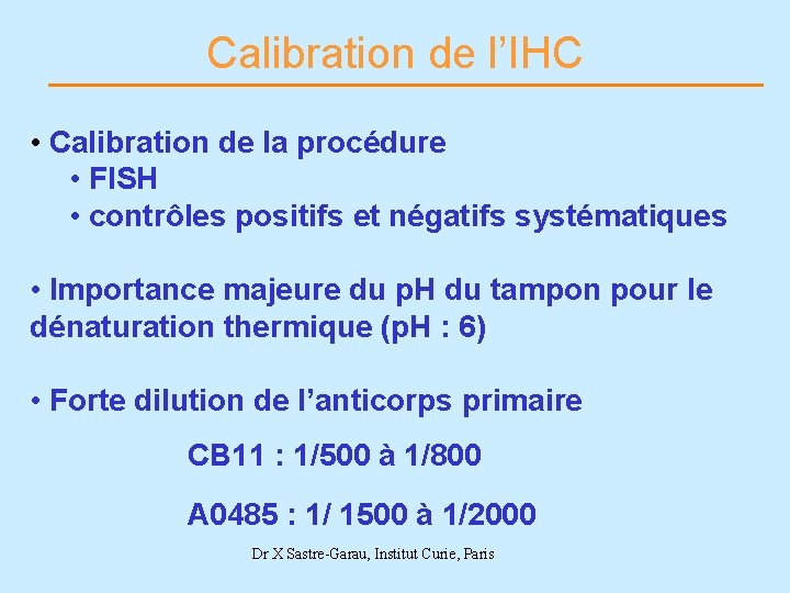 Calibration de l’IHC • Calibration de la procédure • FISH • contrôles positifs et