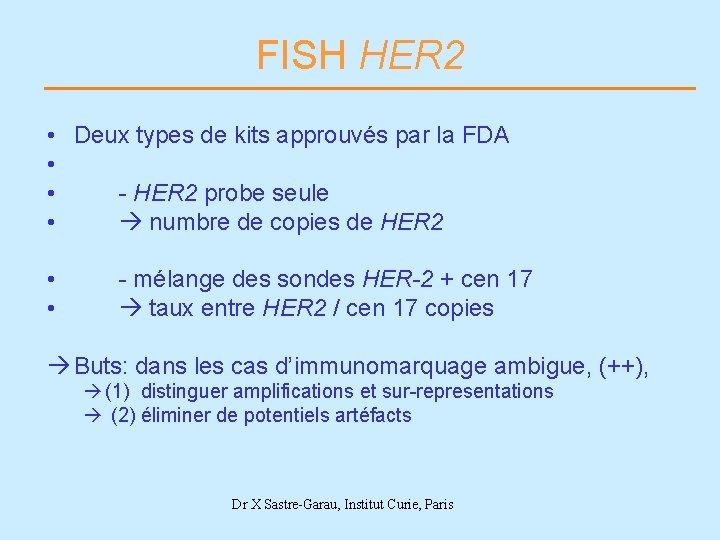 FISH HER 2 • Deux types de kits approuvés par la FDA • •