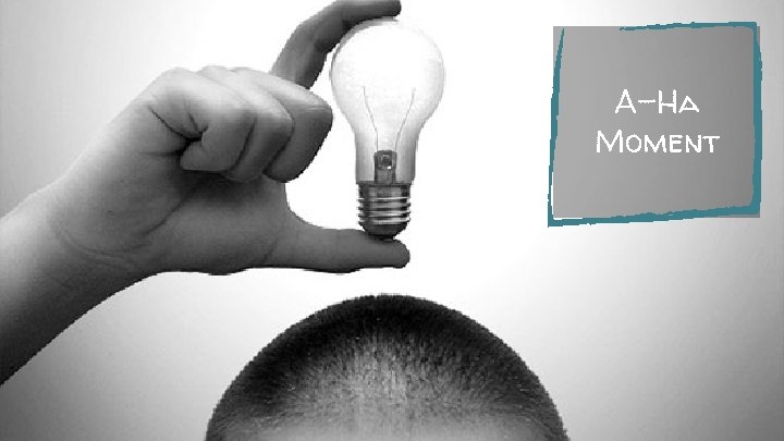 A-Ha Moment 