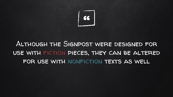 “ Although the Signpost were designed for use with fiction pieces, they can be