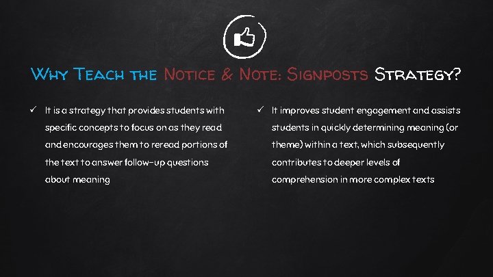 Why Teach the Notice & Note: Signposts Strategy? ü It is a strategy that