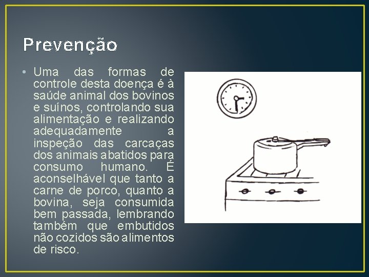 Prevenção • Uma das formas de controle desta doença é à saúde animal dos