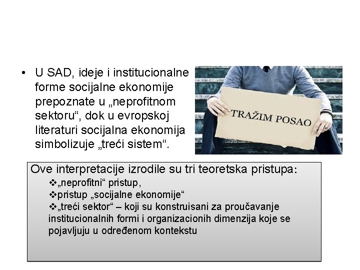  • U SAD, ideje i institucionalne forme socijalne ekonomije prepoznate u „neprofitnom sektoru“,