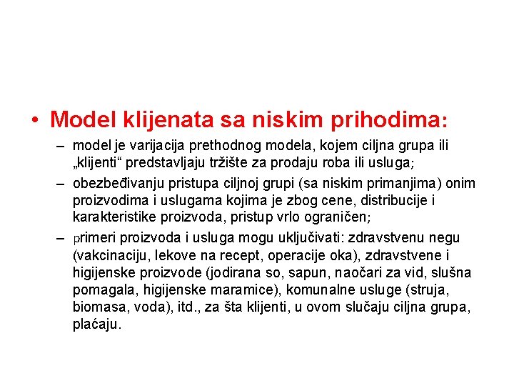  • Model klijenata sa niskim prihodima: – model je varijacija prethodnog modela, kojem