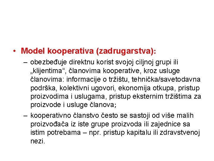  • Model kooperativa (zadrugarstva): – obezbeđuje direktnu korist svojoj ciljnoj grupi ili „klijentima“,