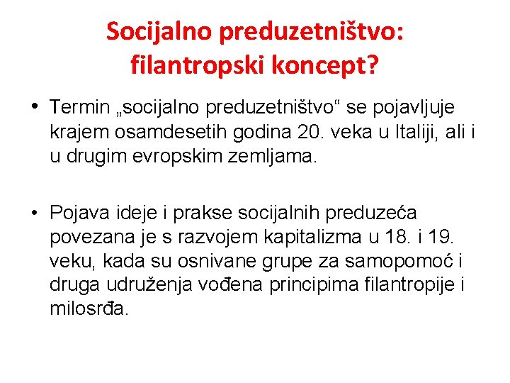 Socijalno preduzetništvo: filantropski koncept? • Termin „socijalno preduzetništvo“ se pojavljuje krajem osamdesetih godina 20.