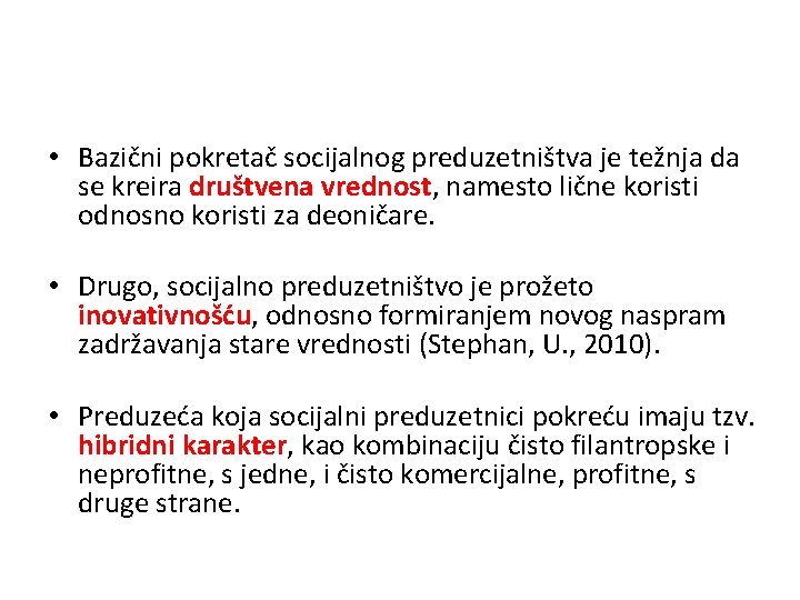  • Bazični pokretač socijalnog preduzetništva je težnja da se kreira društvena vrednost, namesto