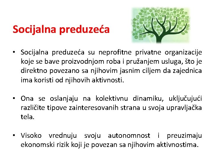 Socijalna preduzeća • Socijalna preduzeća su neprofitne privatne organizacije koje se bave proizvodnjom roba