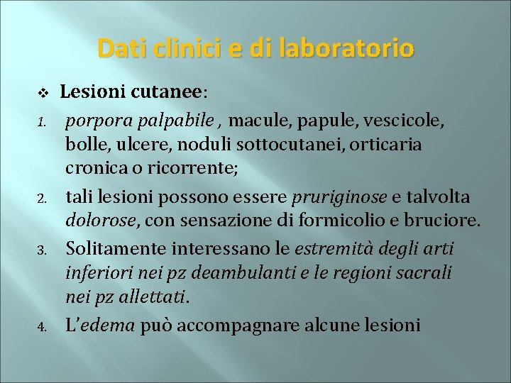 Dati clinici e di laboratorio v 1. 2. 3. 4. Lesioni cutanee: porpora palpabile