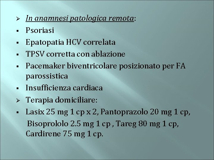 In anamnesi patologica remota: § Psoriasi § Epatopatia HCV correlata § TPSV corretta con