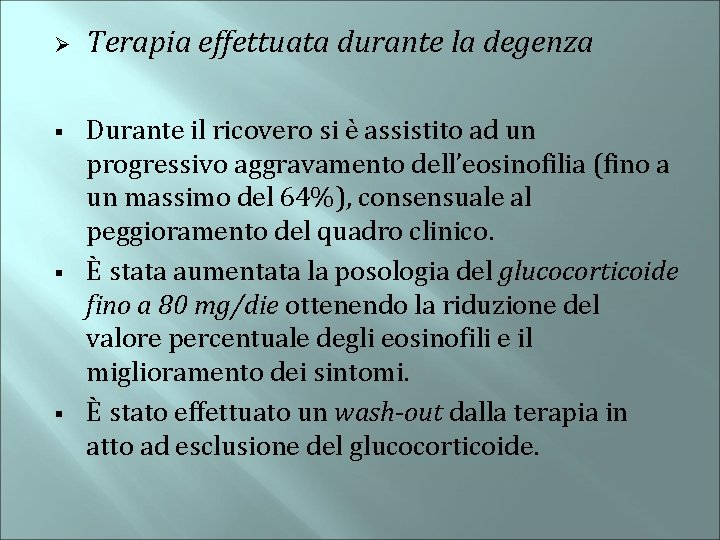 Ø § § § Terapia effettuata durante la degenza Durante il ricovero si è