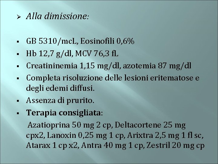 Ø Alla dimissione: GB 5310/mc. L, Eosinofili 0, 6% § Hb 12, 7 g/dl,