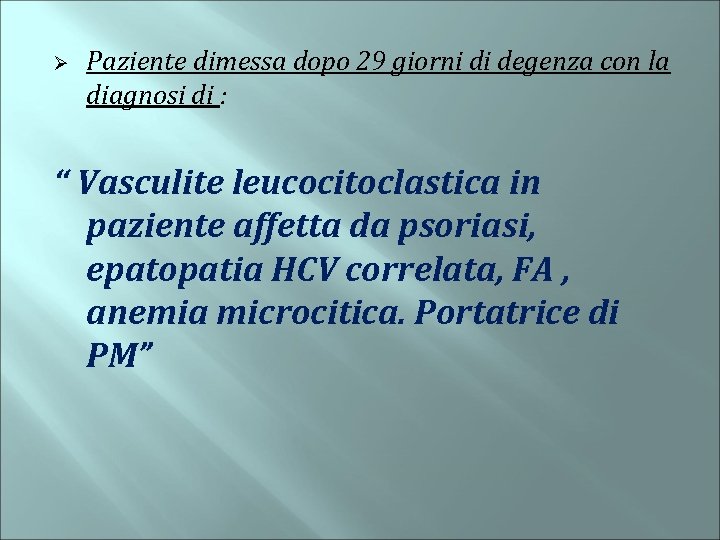 Ø Paziente dimessa dopo 29 giorni di degenza con la diagnosi di : “
