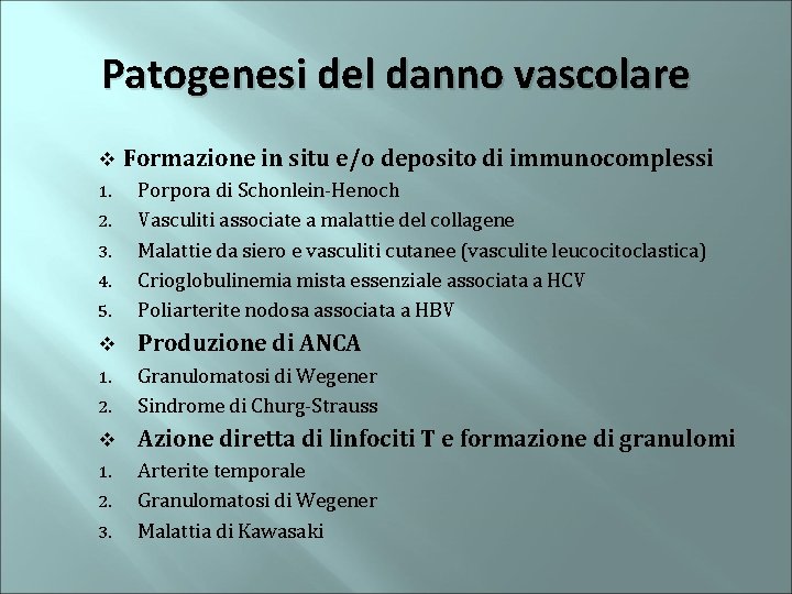 Patogenesi del danno vascolare v Formazione in situ e/o deposito di immunocomplessi 1. 5.