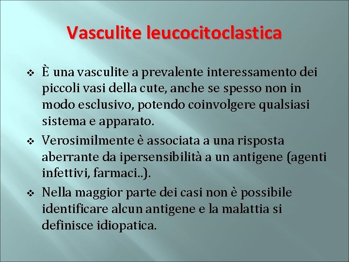 Vasculite leucocitoclastica v v v È una vasculite a prevalente interessamento dei piccoli vasi