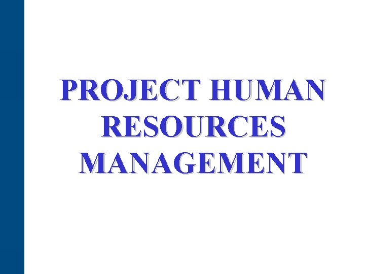 PROJECT HUMAN RESOURCES MANAGEMENT 