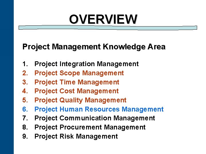 OVERVIEW Project Management Knowledge Area 1. 2. 3. 4. 5. 6. 7. 8. 9.