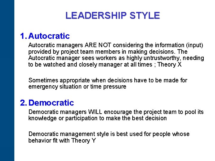 LEADERSHIP STYLE 1. Autocratic managers ARE NOT considering the information (input) provided by project