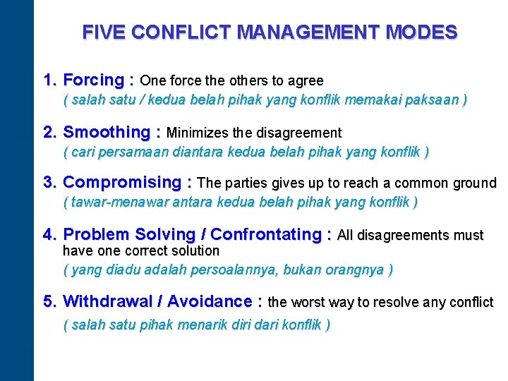 FIVE CONFLICT MANAGEMENT MODES 1. Forcing : One force the others to agree (