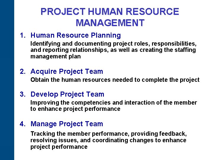 PROJECT HUMAN RESOURCE MANAGEMENT 1. Human Resource Planning Identifying and documenting project roles, responsibilities,