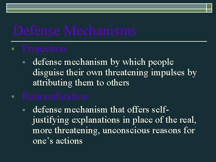 Defense Mechanisms § Projection § § defense mechanism by which people disguise their own