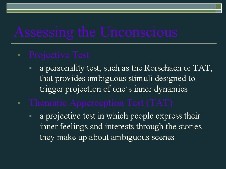 Assessing the Unconscious § Projective Test § § a personality test, such as the Assessing the Unconscious § Projective Test § § a personality test, such as the