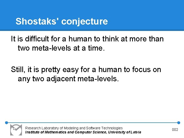 Shostaks' conjecture It is difficult for a human to think at more than two