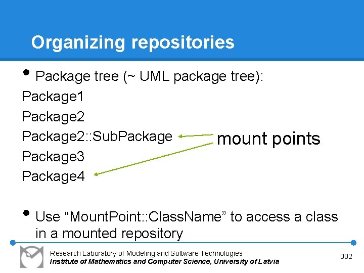Organizing repositories • Package tree (~ UML package tree): Package 1 Package 2: :