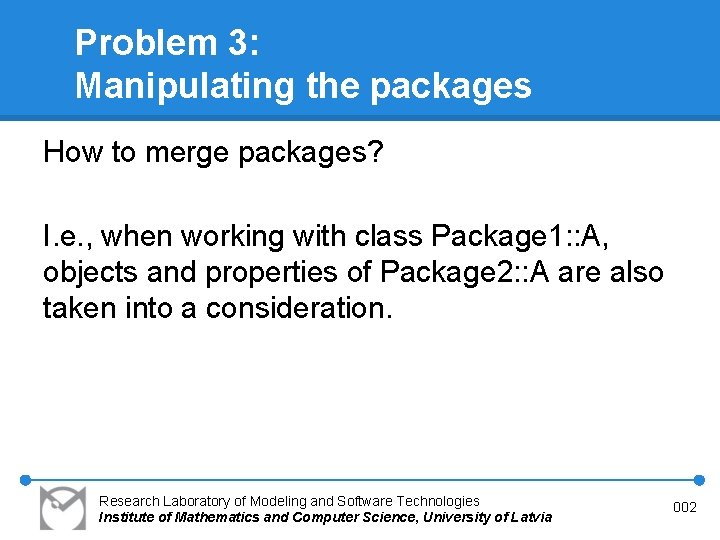 Problem 3: Manipulating the packages How to merge packages? I. e. , when working