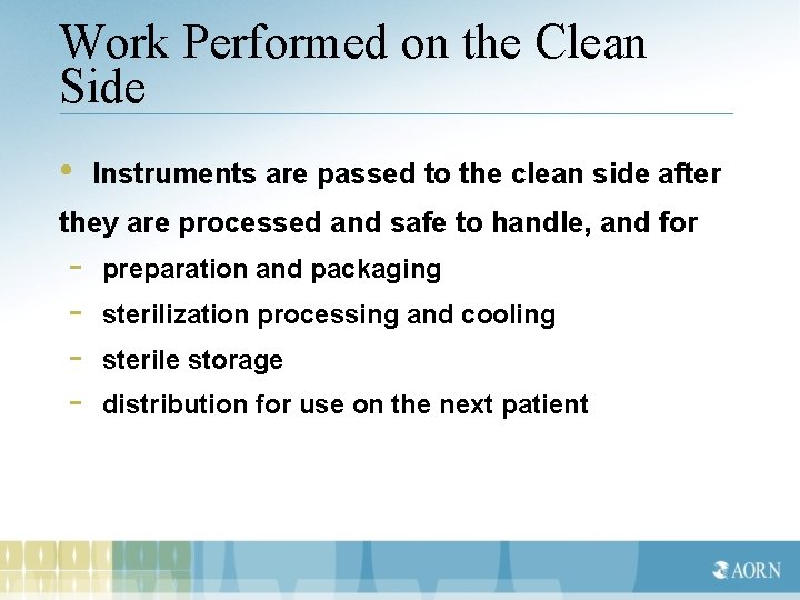 Work Performed on the Clean Side • Instruments are passed to the clean side