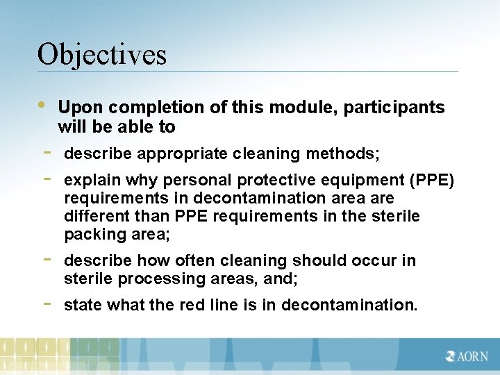 Objectives • - Upon completion of this module, participants will be able to describe