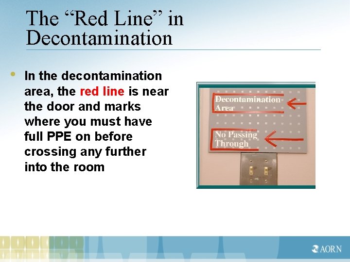 The “Red Line” in Decontamination • In the decontamination area, the red line is