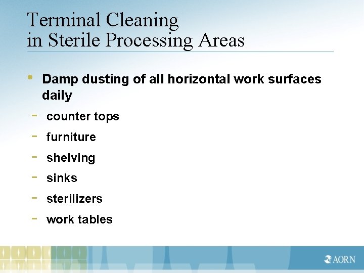 Terminal Cleaning in Sterile Processing Areas • - Damp dusting of all horizontal work