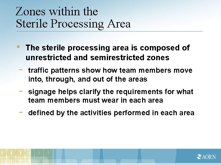 Zones within the Sterile Processing Area • The sterile processing area is composed of