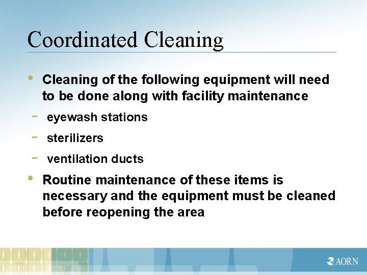 Coordinated Cleaning • Cleaning of the following equipment will need to be done along