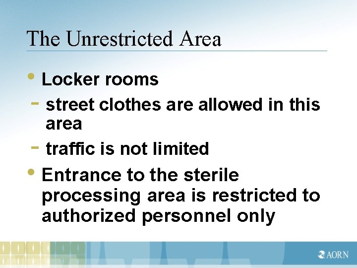 The Unrestricted Area • Locker rooms - street clothes are allowed in this area