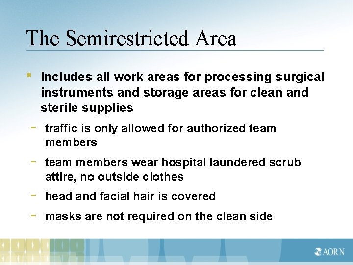 The Semirestricted Area • Includes all work areas for processing surgical instruments and storage