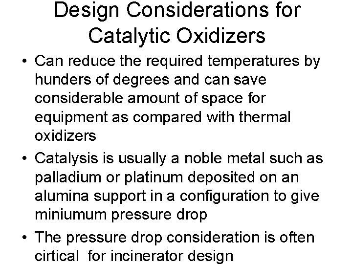 Design Considerations for Catalytic Oxidizers • Can reduce the required temperatures by hunders of