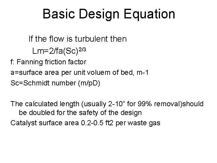 Basic Design Equation If the flow is turbulent then Lm=2/fa(Sc)2/3 f: Fanning friction factor