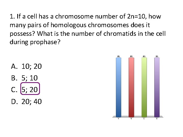 1. If a cell has a chromosome number of 2 n=10, how many pairs