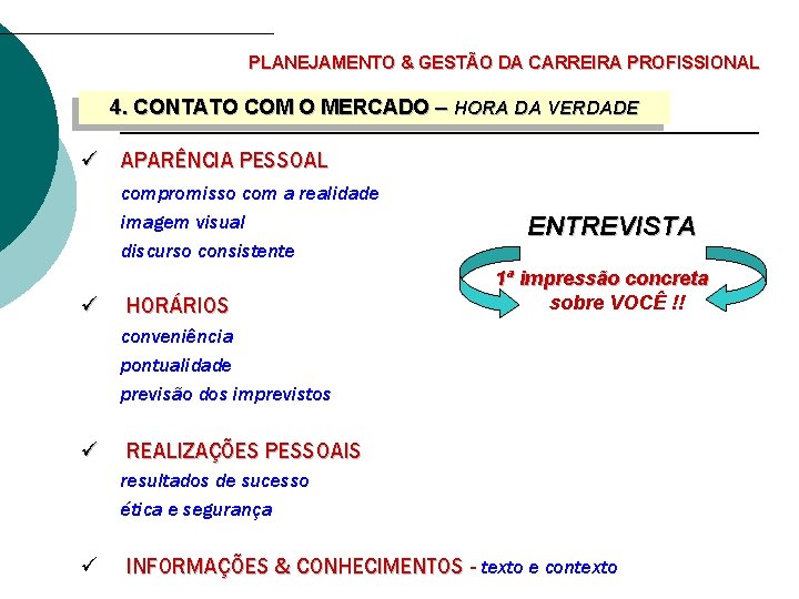 PLANEJAMENTO & GESTÃO DA CARREIRA PROFISSIONAL 4. CONTATO COM O MERCADO – HORA DA