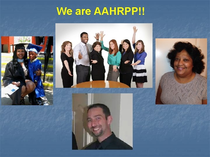 We are AAHRPP!! 