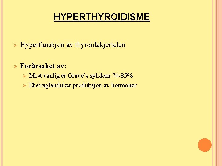 HYPERTHYROIDISME Ø Hyperfunskjon av thyroidakjertelen Ø Forårsaket av: Mest vanlig er Grave’s sykdom 70 HYPERTHYROIDISME Ø Hyperfunskjon av thyroidakjertelen Ø Forårsaket av: Mest vanlig er Grave’s sykdom 70